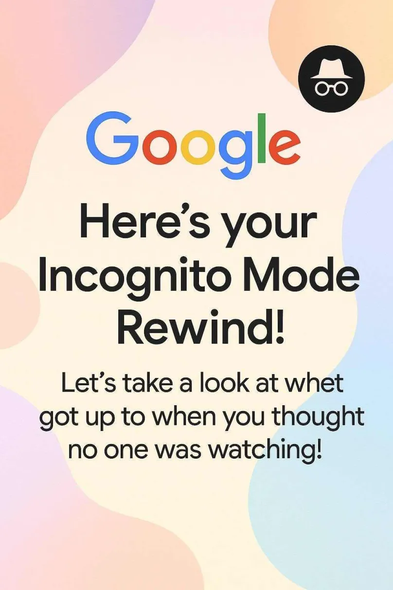 Google rewind incognito webbrowsing joke
